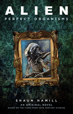 Cover Image for Alien: Perfect Organisms -- Shaun Hamill, Paperback