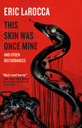Cover Image for This Skin Was Once Mine and Other Disturbances -- Eric Larocca, Paperback