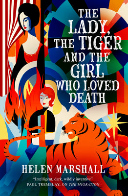 Cover Image for The Lady, the Tiger and the Girl Who Loved Death -- Helen Marshall, Paperback