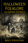 Cover Image for Halloween Folklore and Ghost Stories -- Brice Stratford, Hardcover