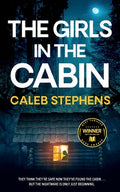 Cover Image for THE GIRLS IN THE CABIN an absolutely unputdownable psychological thriller packed with heart-stopping twists -- Caleb Stephens, Paperback