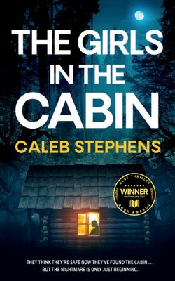 Cover Image for THE GIRLS IN THE CABIN an absolutely unputdownable psychological thriller packed with heart-stopping twists -- Caleb Stephens, Paperback