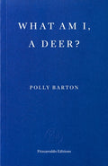 Cover Image for What Am I, a Deer? -- Polly Barton, Paperback