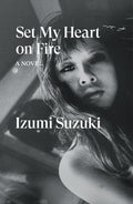 Cover Image for Set My Heart on Fire -- Izumi Suzuki, Paperback