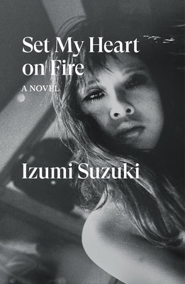 Cover Image for Set My Heart on Fire -- Izumi Suzuki, Paperback