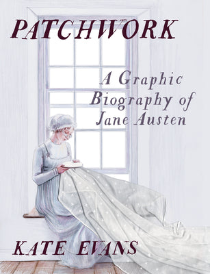 Cover Image for Patchwork: A Graphic Biography of Jane Austen -- Kate Evans, Hardcover