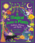 Cover Image for A Magical Guide to Plants: Folklore, History and Spells -- Sandra Lawrence, Hardcover
