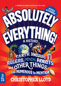 Cover Image for Absolutely Everything! Revised and Expanded: A History of Earth, Dinosaurs, Rulers, Robots, and Other Things Too Numerous to Mention -- Christopher Lloyd, Hardcover