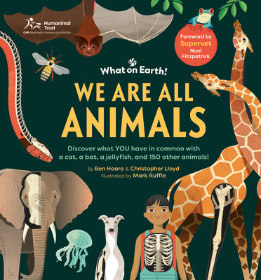 Cover Image for We Are All Animals: Discover What You Have in Common with a Cat, a Bat, a Jellyfish and 150 Other Animals! -- Christopher Lloyd, Hardcover