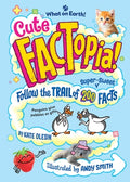 Cover Image for Cute Factopia!: Follow the Trail of 200 Super-Sweet Facts -- Kate Olesin, Hardcover
