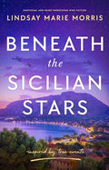 Cover Image for Beneath the Sicilian Stars: Emotional and Heartwrenching Ww2 Fiction -- Lindsay Marie Morris, Paperback