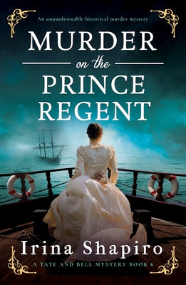 Cover Image for Murder on the Prince Regent: An Unputdownable Historical Murder Mystery -- Irina Shapiro, Paperback