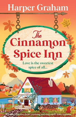 Cover Image for The Cinnamon Spice Inn: A totally addictive, heart-warming and cozy small-town romance -- Harper Graham, Paperback