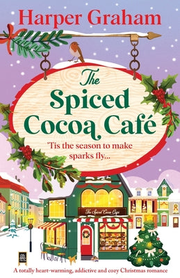Cover Image for The Spiced Cocoa Café: A totally heart-warming, addictive and cozy Christmas romance -- Harper Graham, Paperback