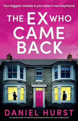 Cover Image for The Ex Who Came Back: An unputdownable and addictive psychological thriller with a jaw-dropping twist -- Daniel Hurst, Paperback