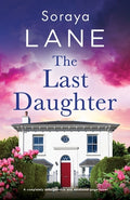 Cover Image for The Last Daughter: A completely unforgettable and emotional page-turner -- Soraya Lane, Paperback