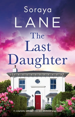 Cover Image for The Last Daughter: A completely unforgettable and emotional page-turner -- Soraya Lane, Paperback
