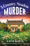 Cover Image for A Country Meadow Murder: A completely gripping and addictive cozy English murder mystery -- Katie Gayle, Paperback