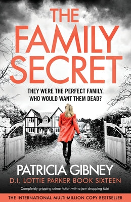 Cover Image for The Family Secret: Completely gripping crime fiction with a jaw-dropping twist -- Patricia Gibney, Paperback