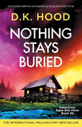 Cover Image for Nothing Stays Buried: A completely addictive and absolutely gripping serial killer thriller -- D. K. Hood, Paperback