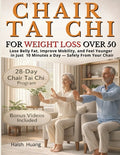 Cover Image for Chair Tai Chi for Weight Loss After 50: Lose Belly Fat, Improve Mobility, and Feel Younger in Just 10 Minutes a Day - Safely From Your Chair -- Haish Huang, Paperback