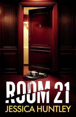 Cover Image for Room 21: A totally addictive psychological thriller with twists that will make you gasp -- Jessica Huntley, Paperback