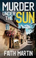 Cover Image for Murder Under the Sun: a gripping crime mystery full of twists -- Faith Martin, Paperback