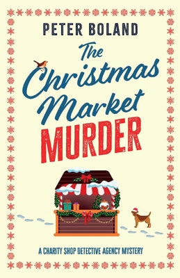 Cover Image for The Christmas Market Murder: an absolutely gripping British mystery full of twists -- Peter Boland, Paperback