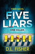 Cover Image for Five Liars: An utterly addictive psychological thriller with a mind-blowing twist -- D. L. Fisher, Paperback