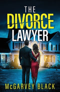 Cover Image for The Divorce Lawyer: An absolutely addictive psychological thriller with a shocking final twist -- McGarvey Black, Paperback