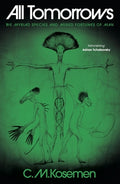Cover Image for All Tomorrows: The Myriad Species and Mixed Fortunes of Man -- C. M. Kosemen, Hardcover