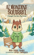 Cover Image for Almondine Squirrel: I Thought You Were My Friend -- Mary Farino Thomas, Hardcover