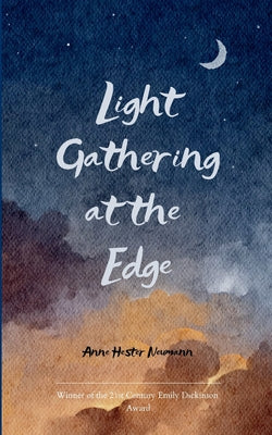 Cover Image for Light Gathering at the Edge Reflections from the Quiet Ground -- Anne Hester Neumann, Paperback