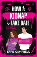 Cover Image for How to Kidnap a Fake Date -- Effie Campbell, Paperback