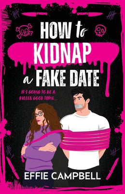 Cover Image for How to Kidnap a Fake Date -- Effie Campbell, Paperback