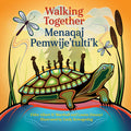 Cover Image for Walking Together / Menaqaj Pemwije'tulti'k -- Albert D. Marshall, Hardcover