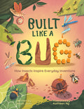 Cover Image for Built Like a Bug: How Insects Inspire Everyday Inventions -- Anjali Joshi, Hardcover