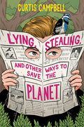 Cover Image for Lying, Stealing, and Other Ways to Save the Planet -- Curtis Campbell, Hardcover