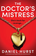 Cover Image for The Doctor's Mistress: A totally addictive psychological thriller with a breathtaking twist -- Daniel Hurst, Paperback