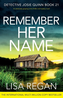 Cover Image for Remember Her Name: An absolutely gripping crime thriller and mystery novel -- Lisa Regan, Paperback