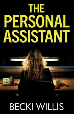 Cover Image for The Personal Assistant: A totally addictive psychological thriller with a shocking twist -- Becki Willis, Paperback