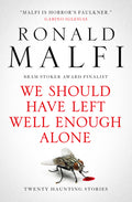 Cover Image for We Should Have Left Well Enough Alone -- Ronald Malfi, Paperback