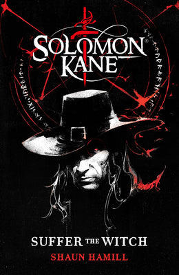 Cover Image for Solomon Kane: Suffer the Witch -- Shaun Hamill, Hardcover