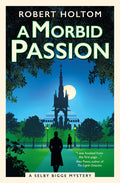 Cover Image for A Morbid Passion: The Selby Bigge Mysteries -- Robert Holtom, Paperback
