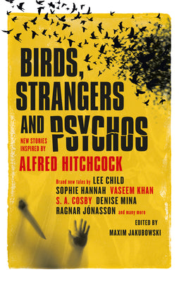 Cover Image for Birds, Strangers and Psychos: New Stories Inspired by Alfred Hitchcock -- Maxim Jakubowski, Hardcover