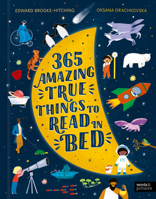 Cover Image for 365 Amazing True Things to Read in Bed -- Edward Brooke-Hitching, Hardcover