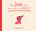 Cover Image for The Dog Who Was (Almost) Perfect -- Jack Kurland, Hardcover