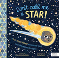 Cover Image for Don't Call Me a Star!: A Fun, Fact-Filled Adventure That Sets the Record Straight! -- Charlotte Guillain, Hardcover