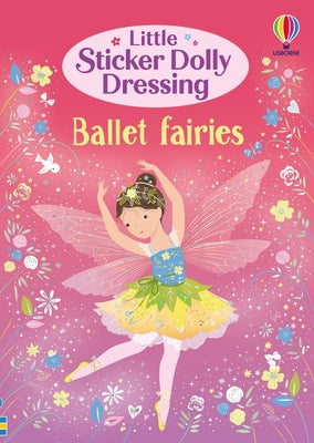 Cover Image for Little Sticker Dolly Dressing Ballet Fairies -- Fiona Watt, Paperback