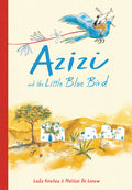 Cover Image for Azizi and the Little Blue Bird -- Laïla Koubaa, Hardcover